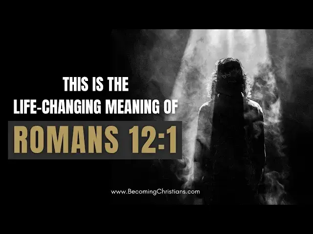 'Video thumbnail for Romans 12:1 | What does it mean to become a living sacrifice?'