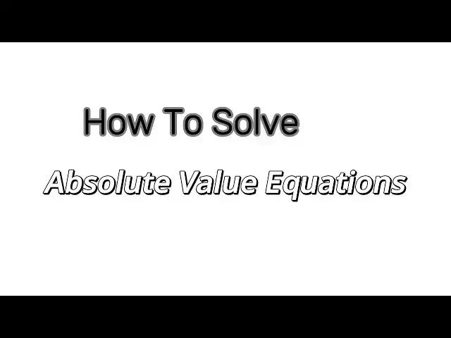 'Video thumbnail for How To Solve Absolute Value Equations'