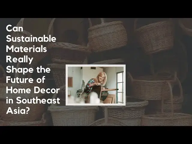 'Video thumbnail for Can Sustainable Materials Really Shape the Future of Home Decor in Southeast Asia?'