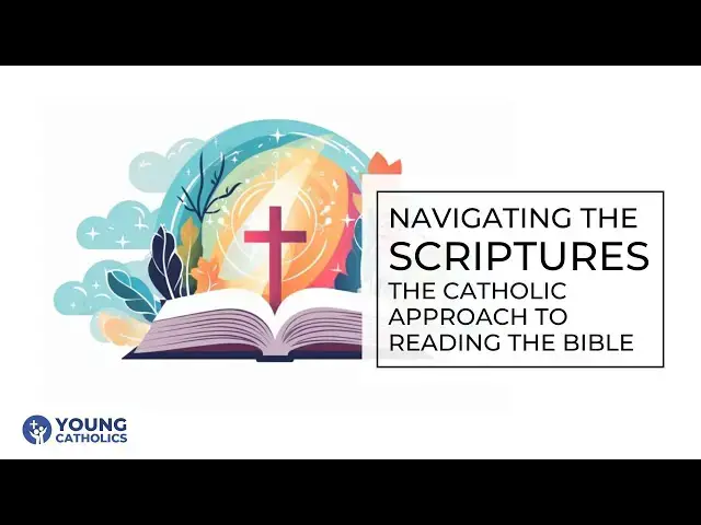 'Video thumbnail for Navigating The Scriptures: The Catholic Approach to Reading the Bible'