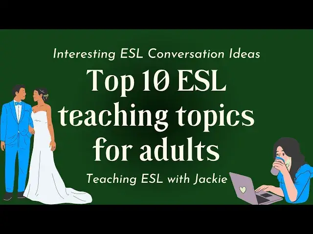 'Video thumbnail for Top 10 ESL teaching topics for adults | Interesting ESL Conversation Lesson Ideas for Teachers'