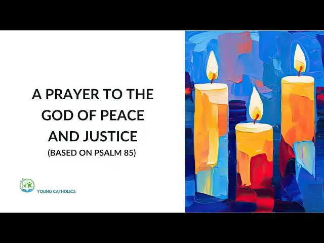 'Video thumbnail for A Prayer to the God of Peace and Justice Based on Psalm 85'