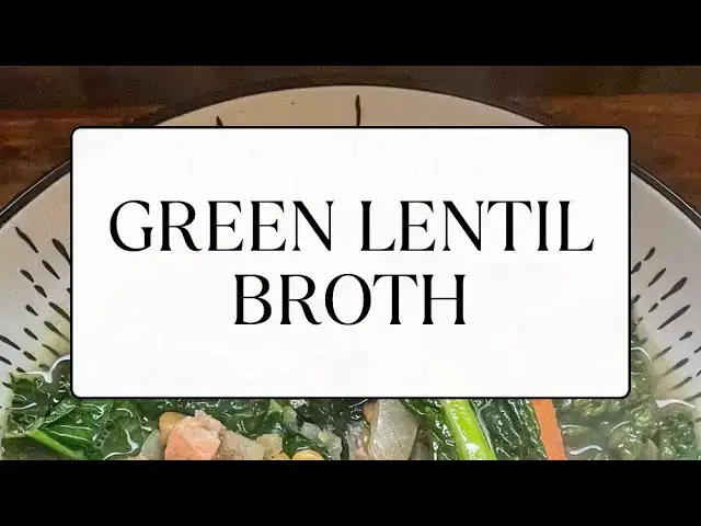 'Video thumbnail for Green Lentil Broth'