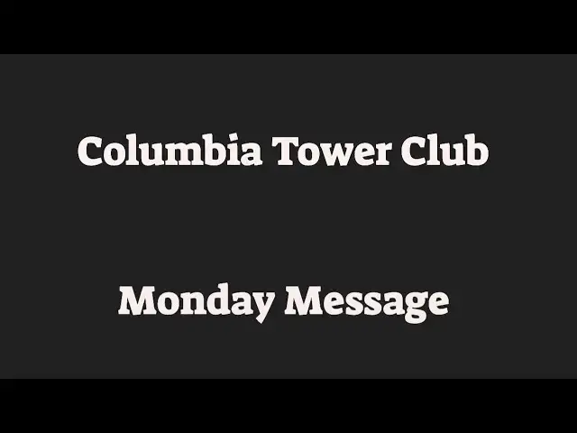 'Video thumbnail for Columbia Tower Club - Monday Message:  6-22-2020'