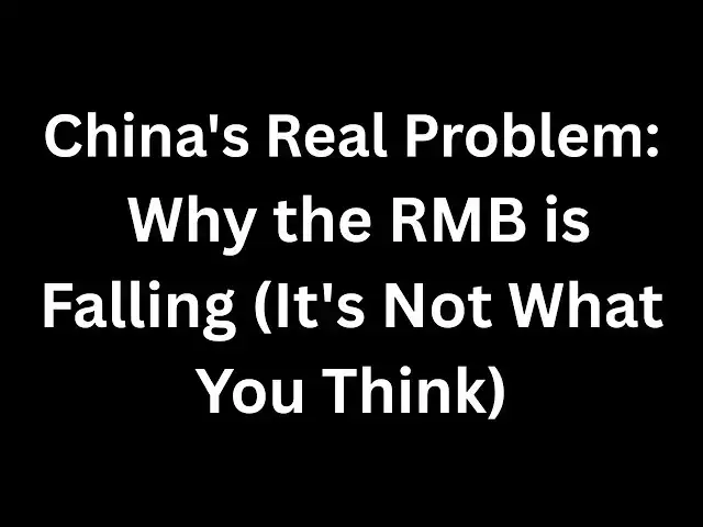 'Video thumbnail for China's Real Problem: Why the RMB is Falling (It's Not What You Think)'