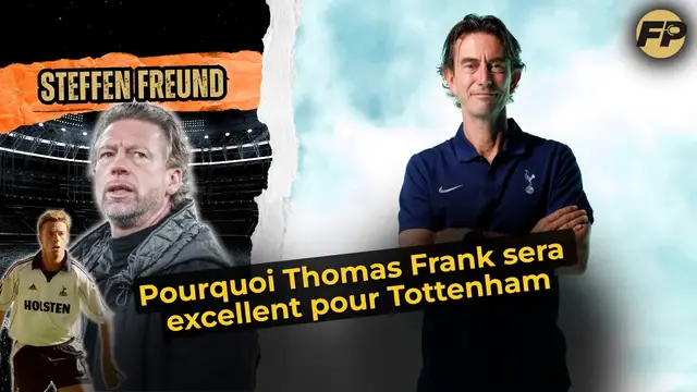 'Video thumbnail for Steffen Freund : Thomas Frank sera excellent pour Tottenham'
