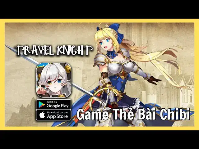 'Video thumbnail for Review Travel Knight – Game Thẻ Bài Gacha Hỗ Trợ Cày Chay | Đồ Họa Chibi Cực Mlem!'