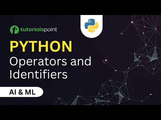 'Video thumbnail for Operators in Python | Python Identifiers | AI & Machine Learning | Tutorialspoint'