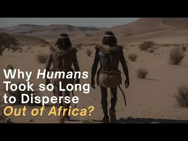 'Video thumbnail for Why the Delay in Human Dispersal from Africa?'