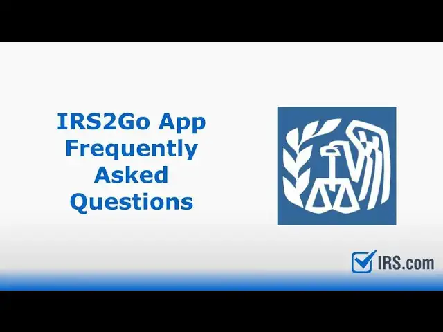 'Video thumbnail for FAQs About the IRS2Go App | Tax Info from IRS.com'