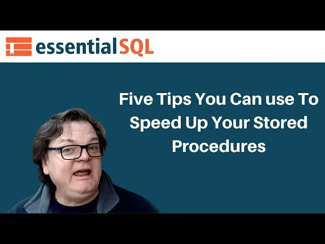 'Video thumbnail for Five Tips You can Use To Speed Up Your Stored Procedures | Essential SQL'