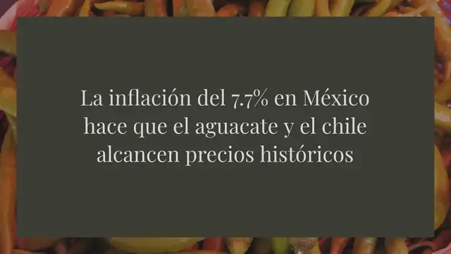'Video thumbnail for La inflación del 7.7% en México hace que el aguacate y el chile alcancen precios históricos'
